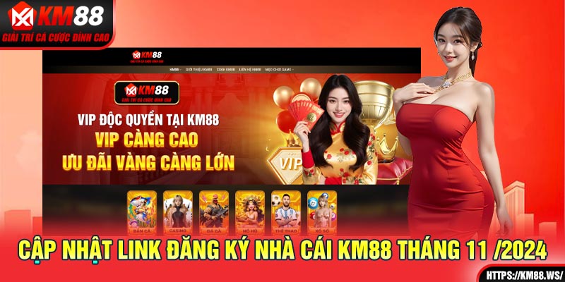 Cập nhật link đăng ký nhà cái KM88 tháng 11 /2024