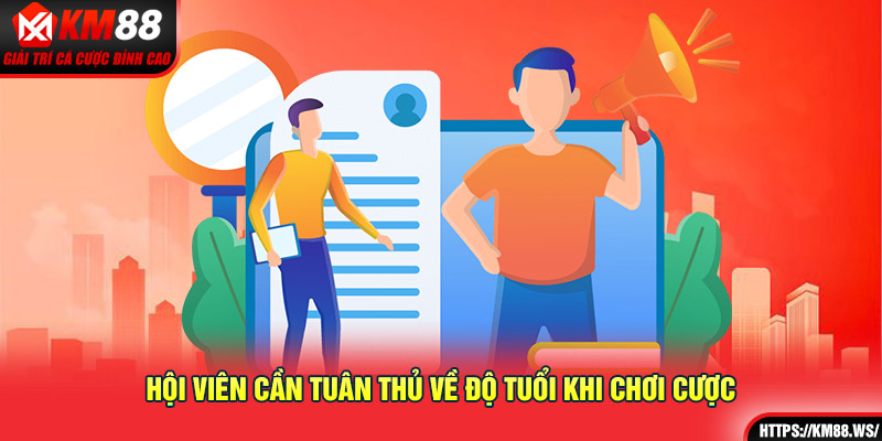 Hội viên cần tuân thủ về độ tuổi khi chơi cược