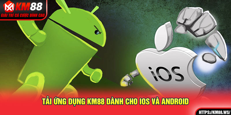 Tải ứng dụng KM88 dành cho ios và android